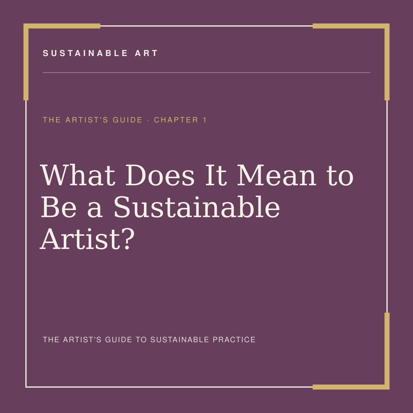 What Does It Mean to Be a Sustainable Artist?, guide header